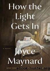 How the Light Gets In by Joyce Maynard