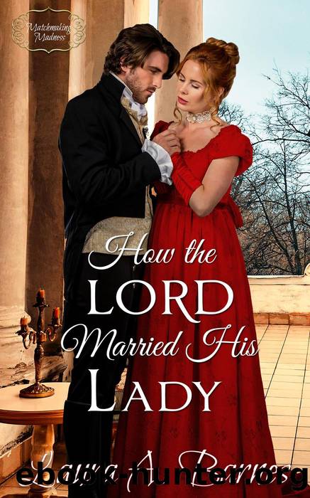 How the Lord Married His Lady (Matchmaking Madness, #6) by Laura A. Barnes