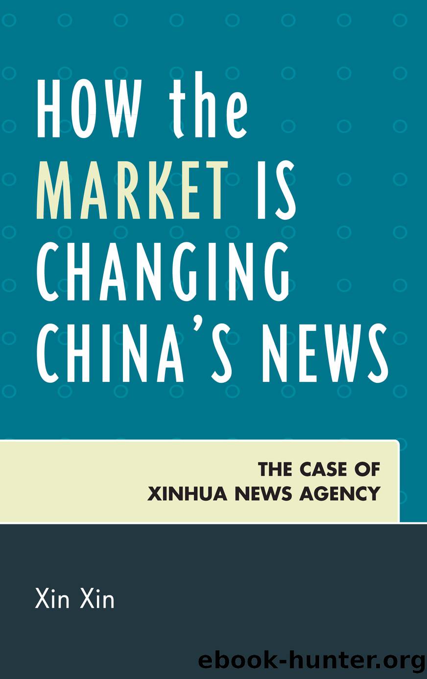 How the Market Is Changing China's News by Xin Xin;