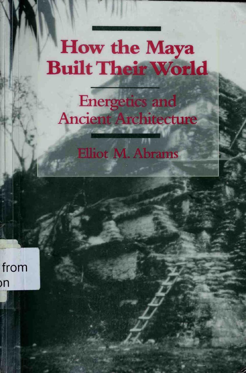 How the Maya Built Their World by Energetics & Ancient Architecture