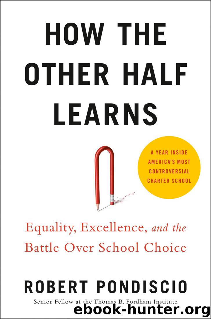 How the Other Half Learns: Equality, Excellence, and the Battle Over School Choice by Robert Pondiscio