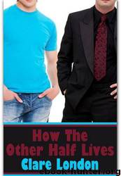 How the Other Half Lives by Clare London