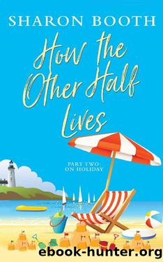 How the Other Half Lives: Part Two: On Holiday by Sharon Booth