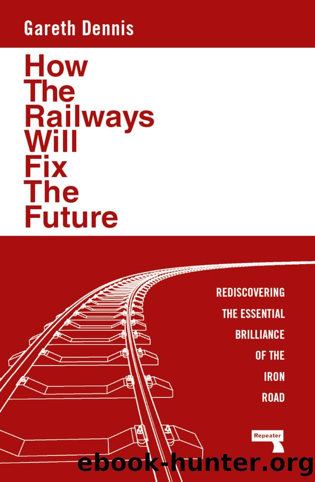 How the Railways Will Fix the Future by Gareth Dennis