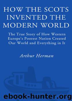 How the Scots Invented the Modern World by Arthur Herman