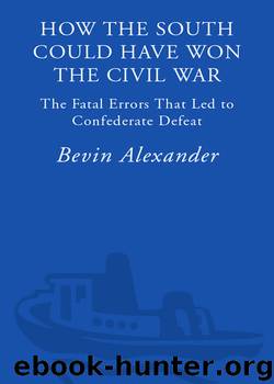 How the South Could Have Won the Civil War by Bevin Alexander