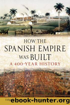 How the Spanish Empire Was Built by Felipe Fernández-Armesto