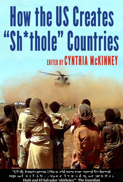 How the US Creates "Sh*thole" Countries by Cynthia McKinney