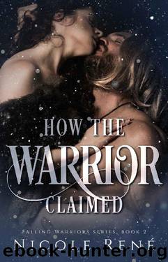 How the Warrior Claimed (Falling Warriors Book 2) by Nicole René