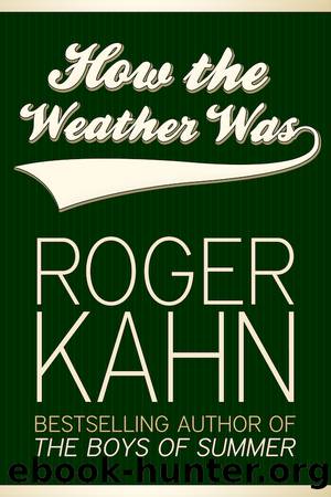 How the Weather Was by Kahn Roger;