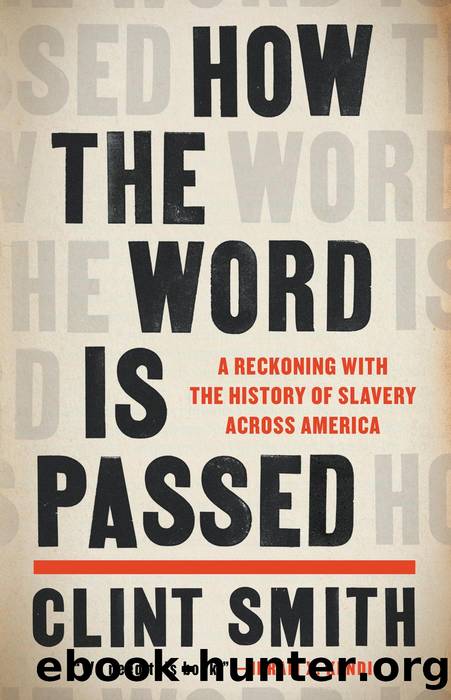 How the Word Is Passed: A Reckoning With the History of Slavery Across America by Clint Smith