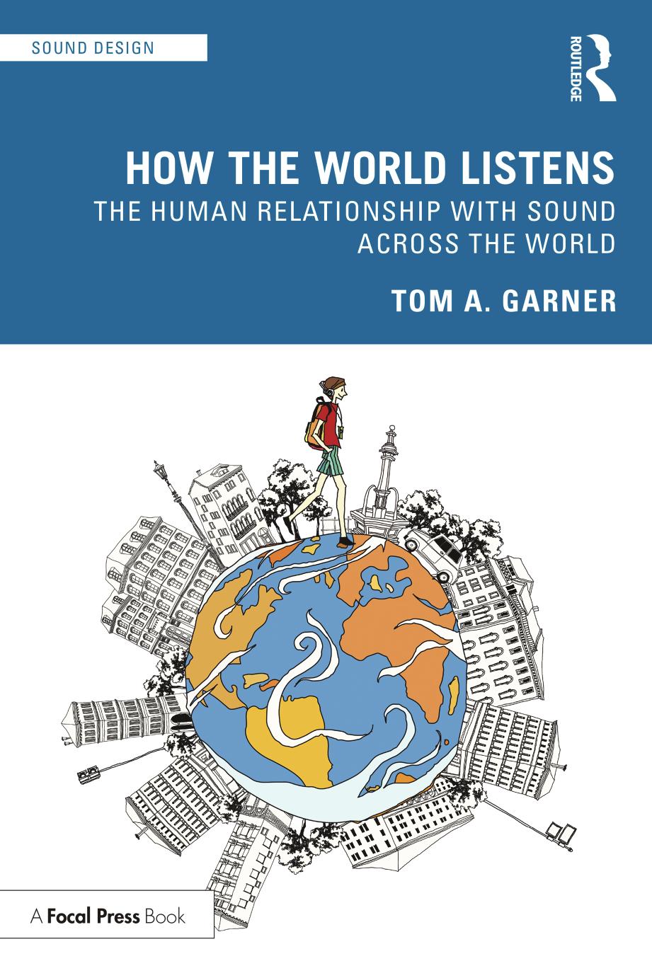 How the World Listens: The Human Relationship with Sound across the World by Tom A. Garner