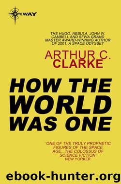 How the World Was One by Arthur C. Clarke