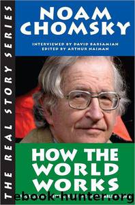How the World Works by Noam Chomsky; Arthur Naiman; David Barsamian