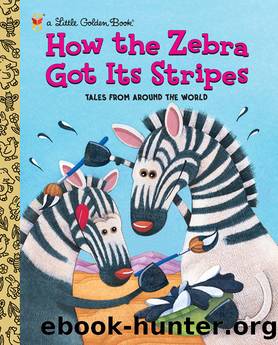 How the Zebra Got Its Stripes by Golden Books