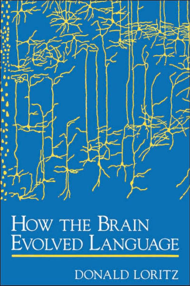How the brain evolved language by Donald Loritz