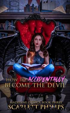 How to Accidentally Become the Devil (Madelyne Danica Book 3) by Scarlett Philips