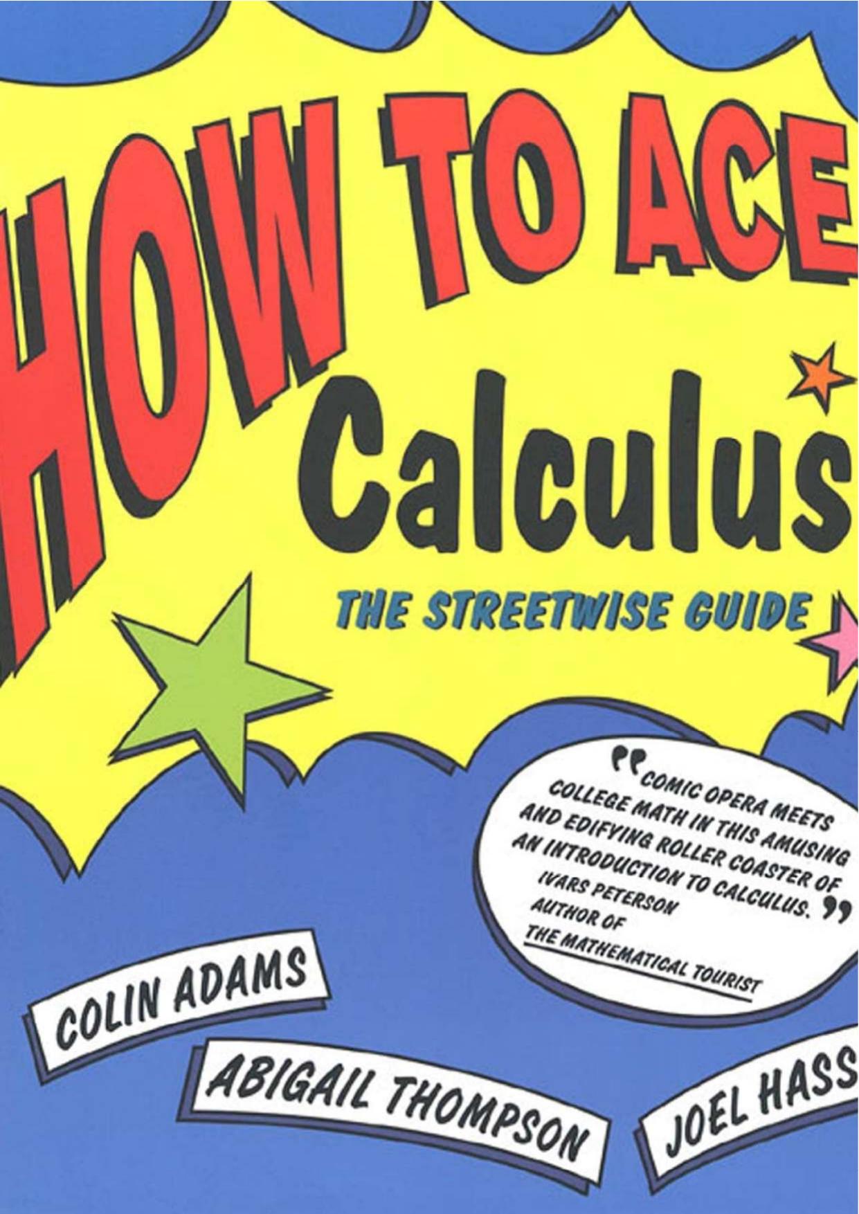 How to Ace Calculus: The Streetwise Guide (Properly Bookmarked) by Colin Adams Abigail Thompson Joel Hass