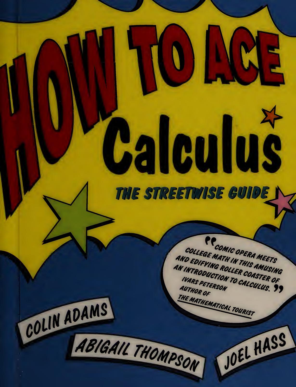 How to Ace Calculus: The Streetwise Guide by Colin Adams Abigail Thompson Joel Hass
