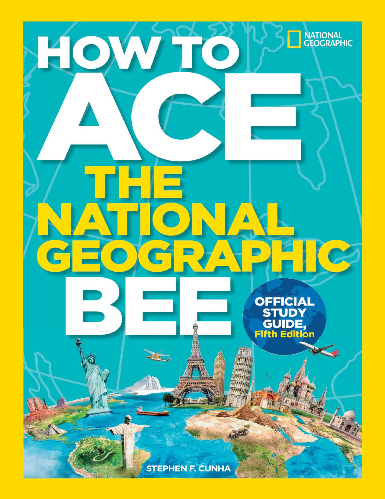 How to Ace the National Geographic Bee, Official Study Guide by National Geographic Kids