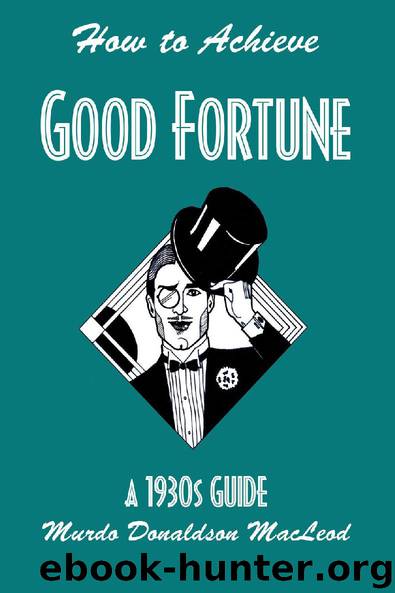 How to Achieve Good Fortune by Murdo Donaldson MacLeod