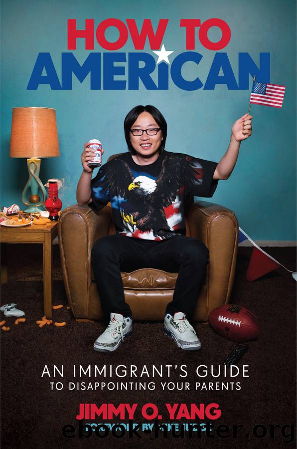 How to American: An Immigrant's Guide to Disappointing Your Parents by Jimmy O. Yang & Mike Judge