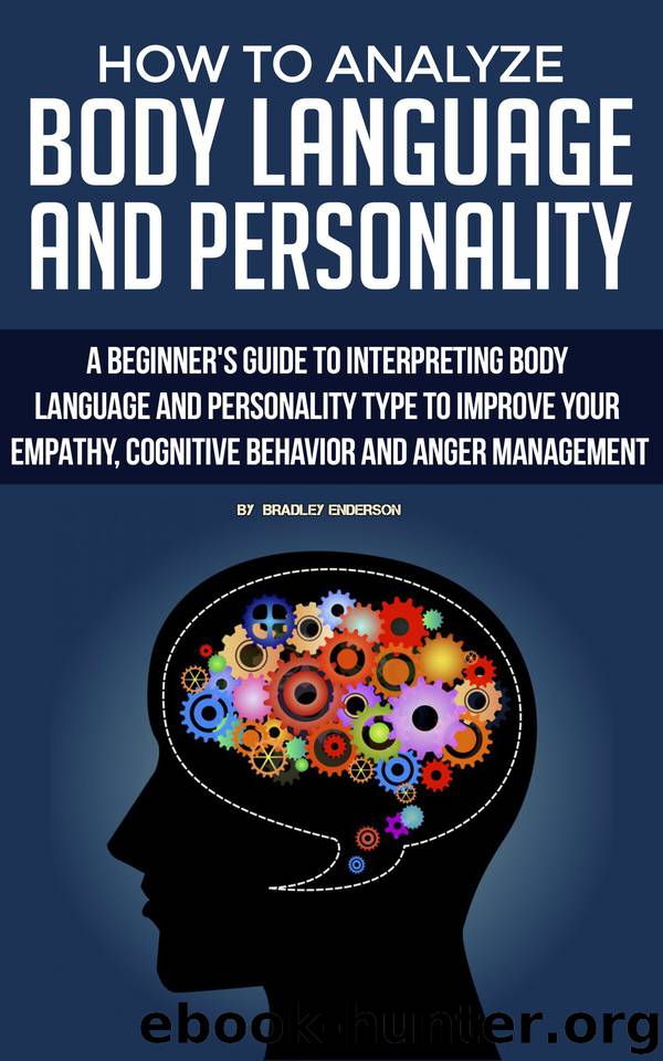 How to Analyze Body Language and Personality with Psychology. A guide to Interpreting Body Language and Personality Type to Improve your Empathy,Cognitive ... and Anger Management.Ultimate Guide by Enderson Bradley & Enderson Bradley