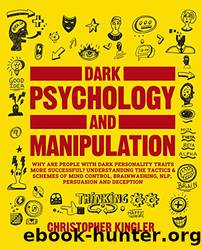 How to Analyze People with Dark Psychology: 3 Books in 1: Dark Psychology and Manipulation, How to Read People Like a Book and Psychological Warfare. Understanding Human Behavior for a Better Life by Christopher Kingler