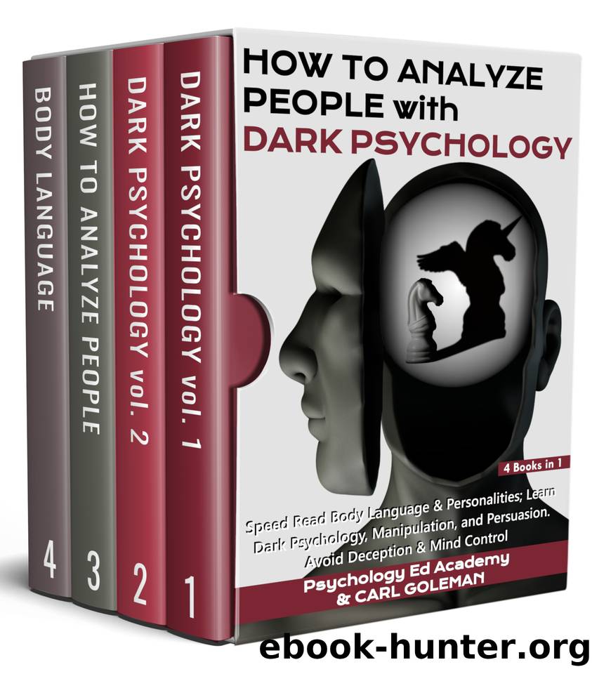 How to Analyze People with Dark Psychology: Speed Read Body Language & Personalities; Learn Manipulation, Persuasion and Brainwashing. Avoid Deception & Mind Control - 4 Books in 1 by Goleman Carl