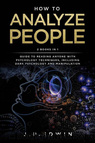 How to Analyze People: 2 Books in 1 - Guide to Reading Anyone with Psychology Techniques, Including Dark Psychology and Manipulation by J.P. Edwin