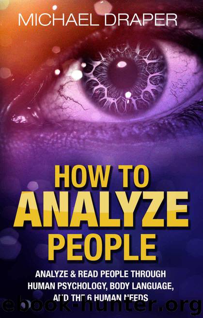 How to Analyze People: Analyze & Read People with Human Psychology, Body Language, and the 6 Human Needs (How to Analyze People 101) by Draper Michael