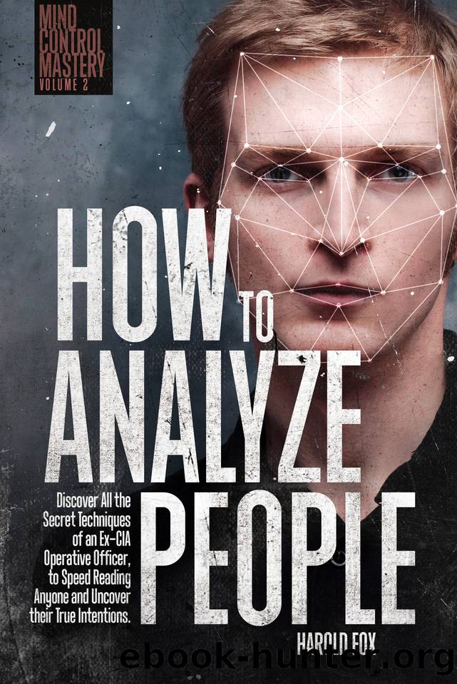 How to Analyze People: Discover All the Secret Techniques of an Ex-CIA Operative Officer, to Speed Reading Anyone and Uncover Their True Intentions by Harold Fox