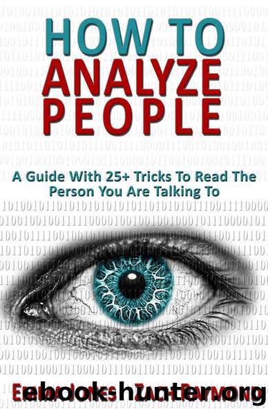 How to Analyze People: Reading People 101: A Guide With 25+ Tricks To Read The Person You Are Talking To - Why You Must Learn Human Mind Psychology And ... Business & Money Communications Skills) by Jones Emma & Raymond Zach