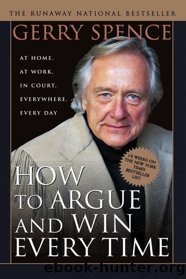 How to Argue & Win Every Time: At Home, at Work, in Court, Everywhere, Everyday by Gerry Spence