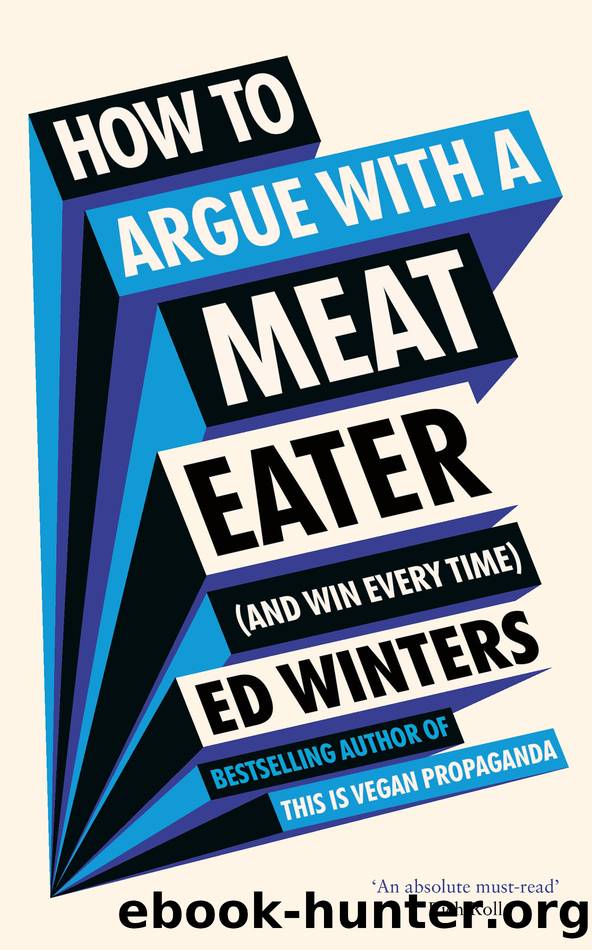 How to Argue With a Meat Eater (And Win Every Time) by Ed Winters