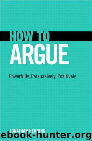 How to Argue: Powerfully, Persuasively, Positively (Richard Stout's Library) by Jonathan Herring