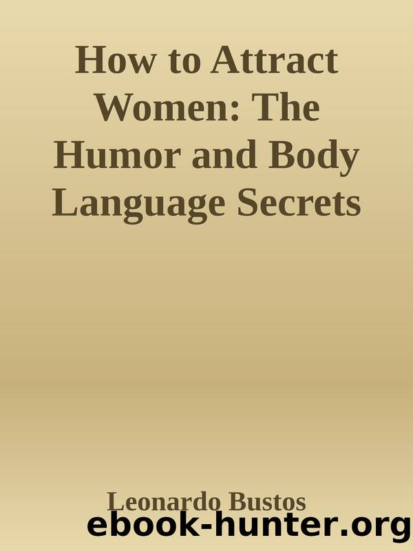 How to Attract Women: The Humor and Body Language Secrets You Can Use to Become Irresistible! \( PDFDrive.com \).epub by Leonardo Bustos