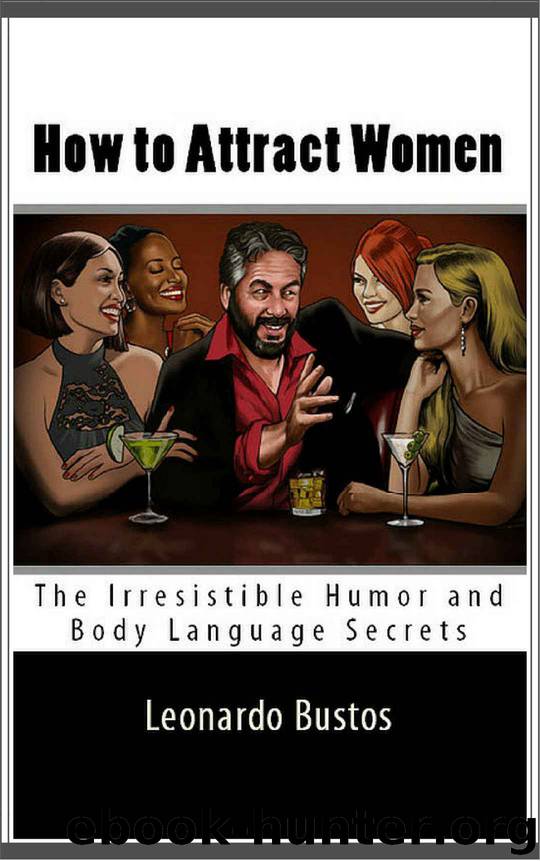 How to Attract Women: The Irresistible Humor and Body Language Secrets by Leonardo Bustos