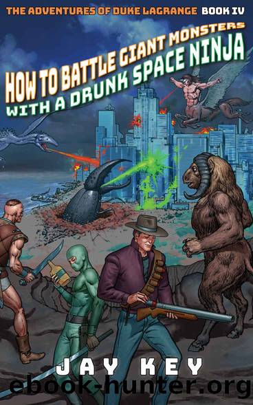 How to Battle Giant Monsters with a Drunk Space Ninja by Jay Key