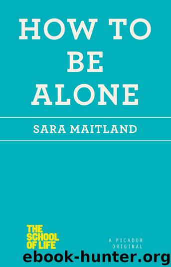 How to Be Alone by Sara Maitland