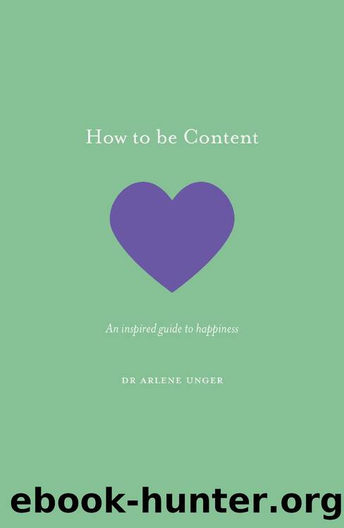 How to Be Content: An Inspired Guide to Happiness by Arlene Unger