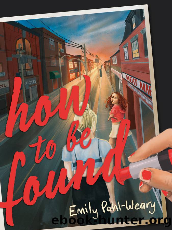 How to Be Found by Emily Pohl-Weary