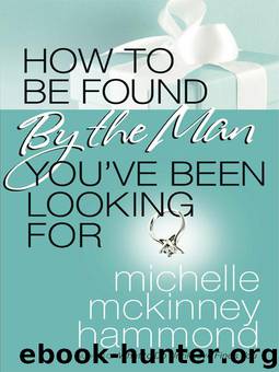 How to Be Found by the Man You've Been Looking For by Michelle McKinney Hammond