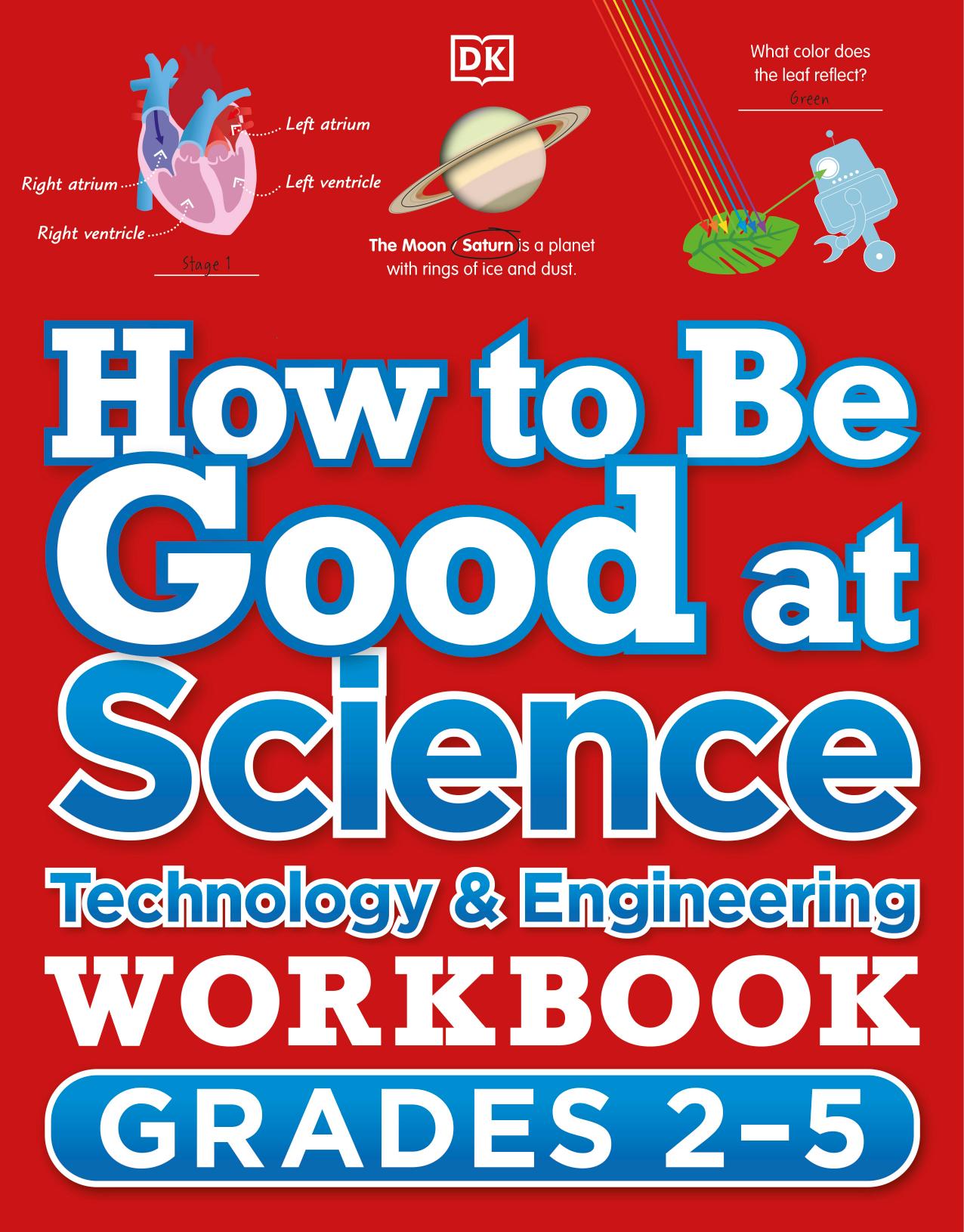 How to Be Good at Science, Technology and Engineering Grades 2-5 by DK