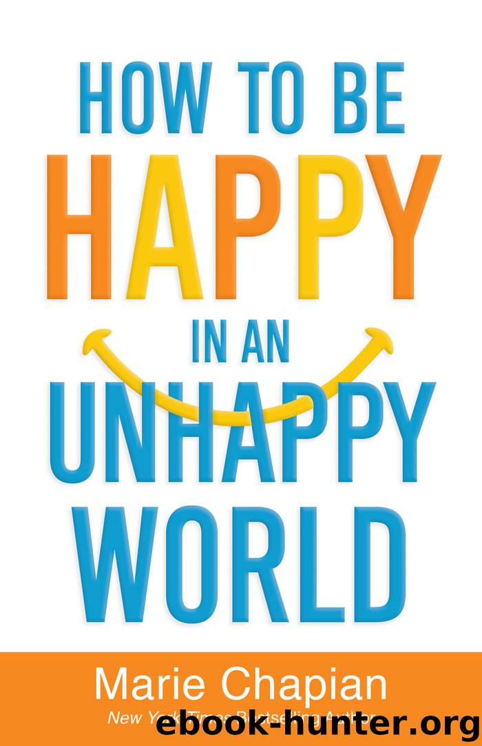 How to Be Happy in an Unhappy World by Marie Chapian