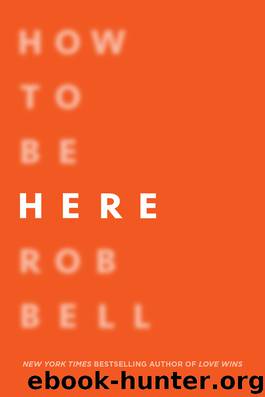 How to Be Here by Rob Bell