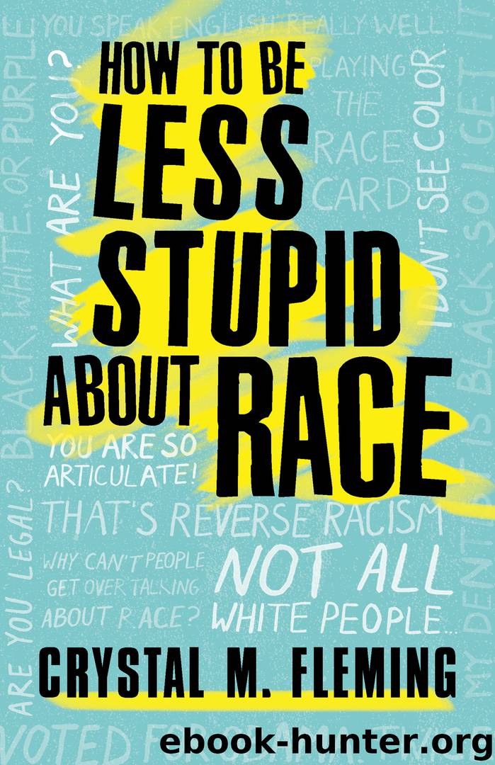 How to Be Less Stupid About Race by Crystal Marie Fleming