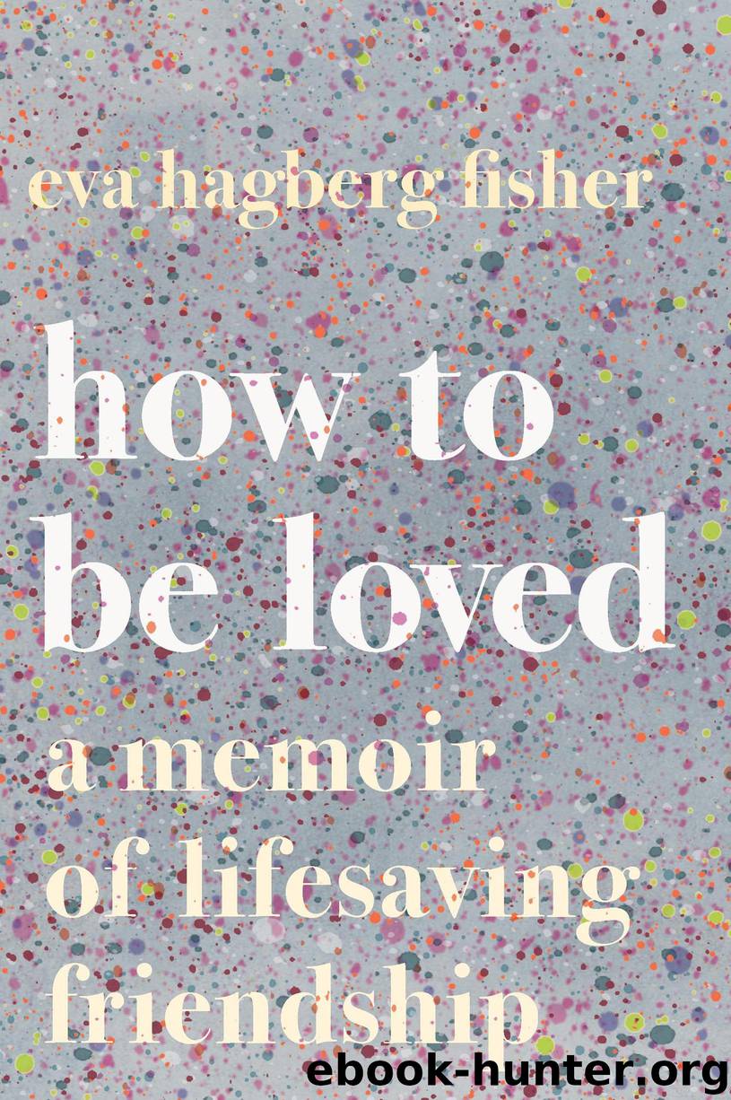 How to Be Loved by Eva Hagberg Fisher