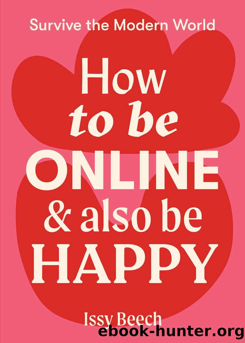 How to Be Online and Also Be Happy by Issy Beech