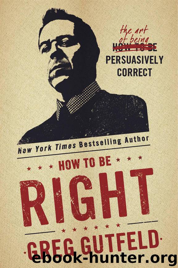 How to Be Right by Greg Gutfeld